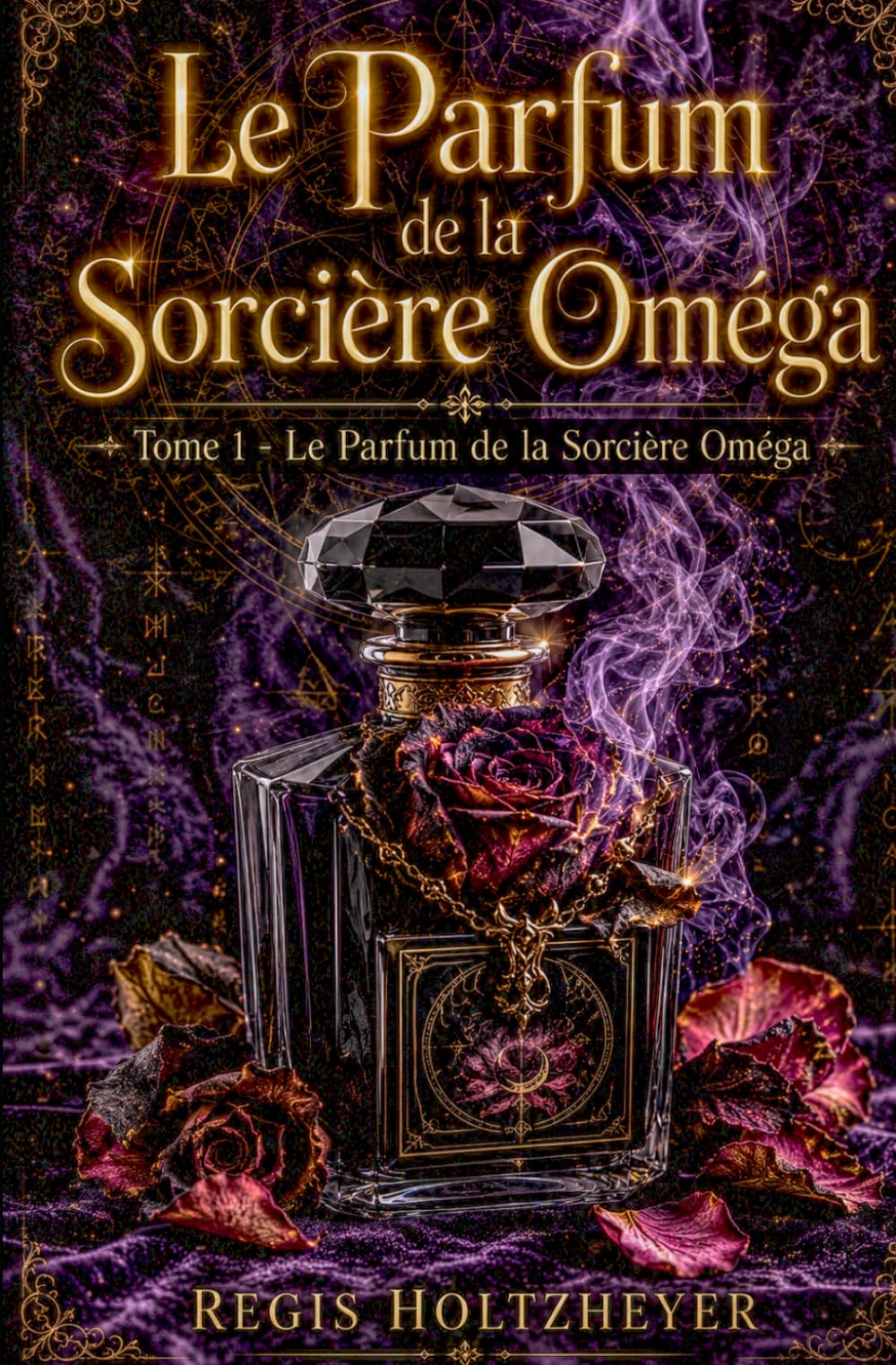 Le Parfum de la Sorcière Oméga: Tome 1 - Le Parfum de la Sorcière Oméga