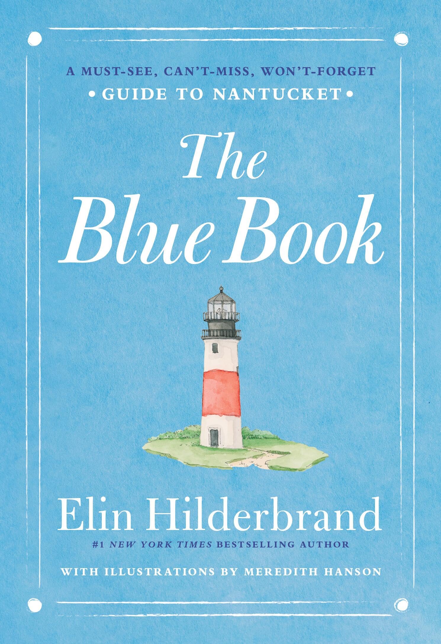 The Blue Book: A Must-See, Can't-Miss, Won't-Forget Guide to Nantucket
