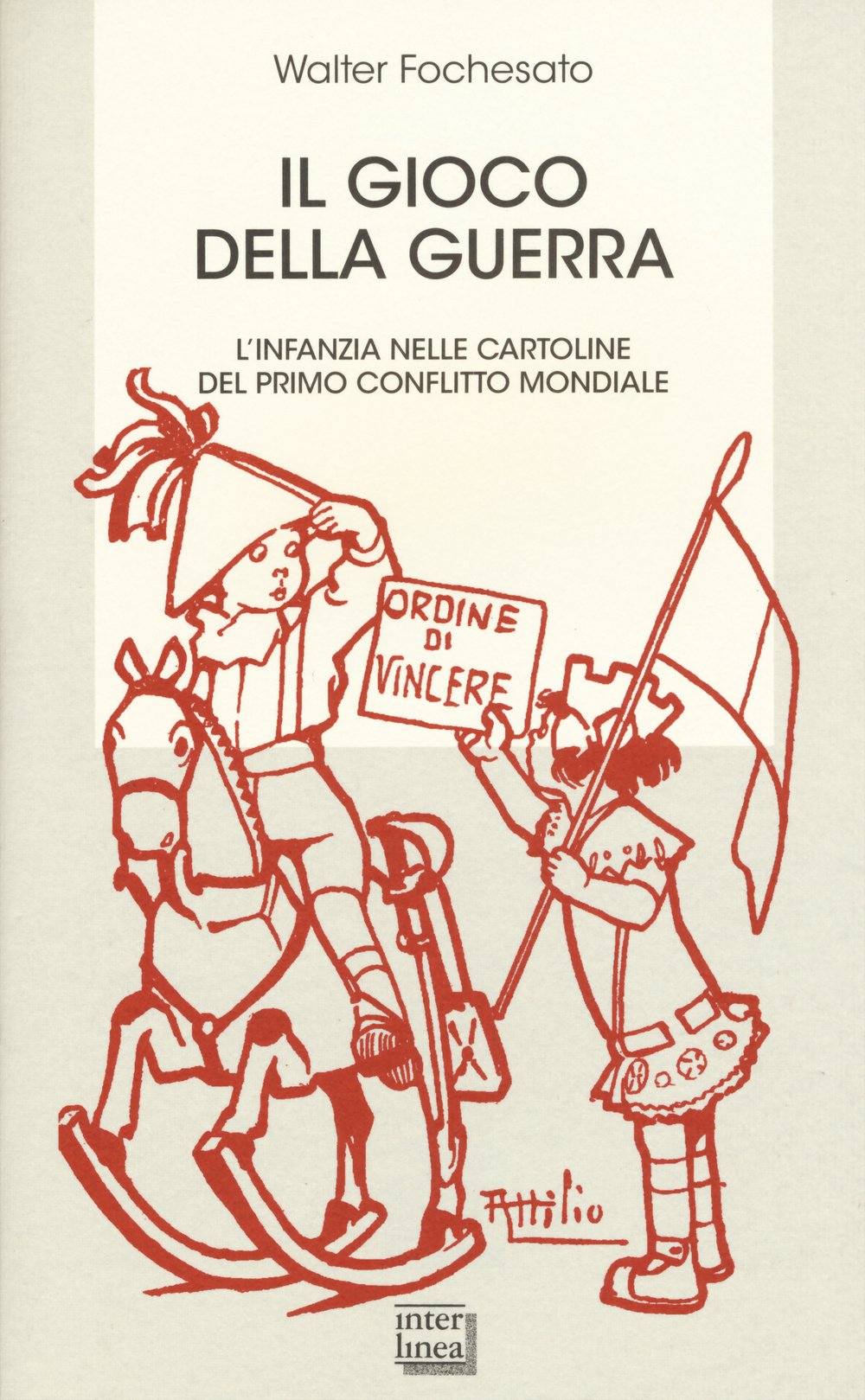 Il Gioco Della Guerra. L'infanzia Nelle Cartoline Del Primo Conflitto Mondiale. Ediz. Illustrata - 4