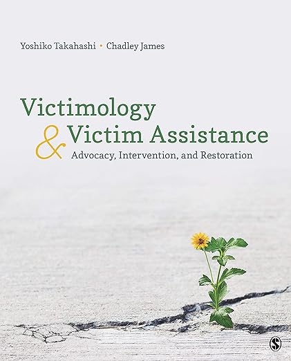 Victimology and Victim Assistance: Advocacy, Intervention, and Restoration Victimology and Victim Assistance: Advocacy, Intervention, and Restoration