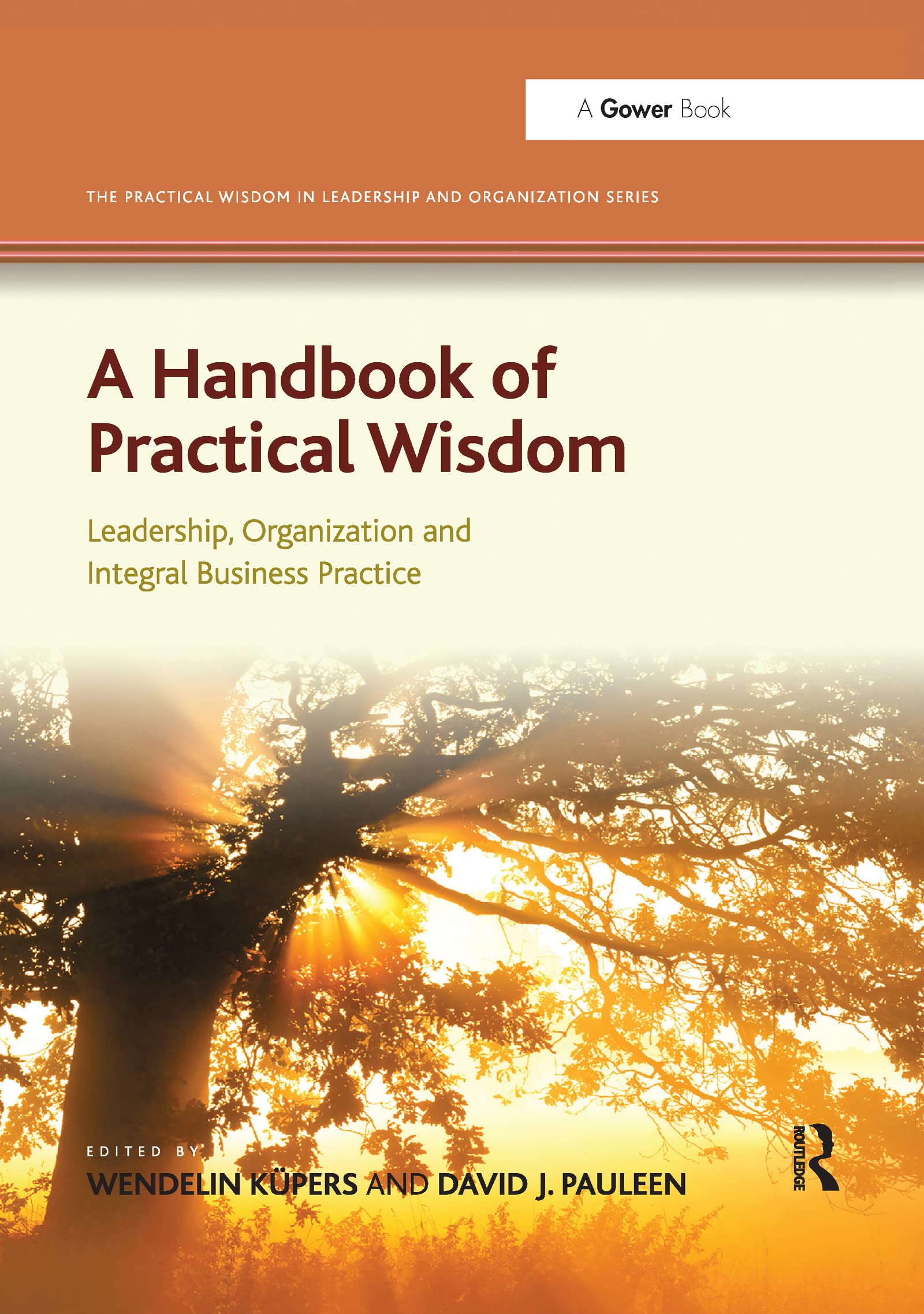 A Handbook of Practical Wisdom: Leadership, Organization and Integral Business Practice (The Practical Wisdom in Leadership and Organization Series)