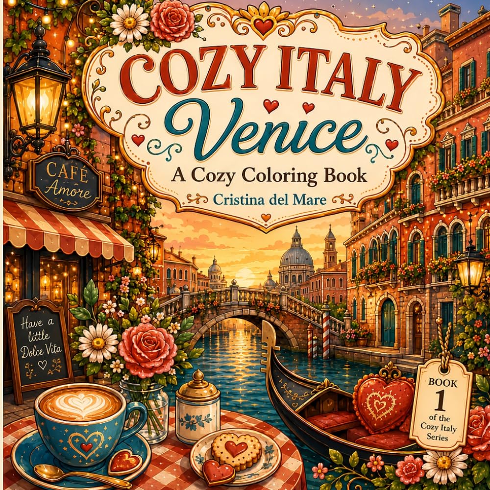 COZY ITALY - VENICE Coloring Book: Bold and Easy Italian Travel Scenes with Gondolas, Cafes, Canals and Flowers for Adults and Teens