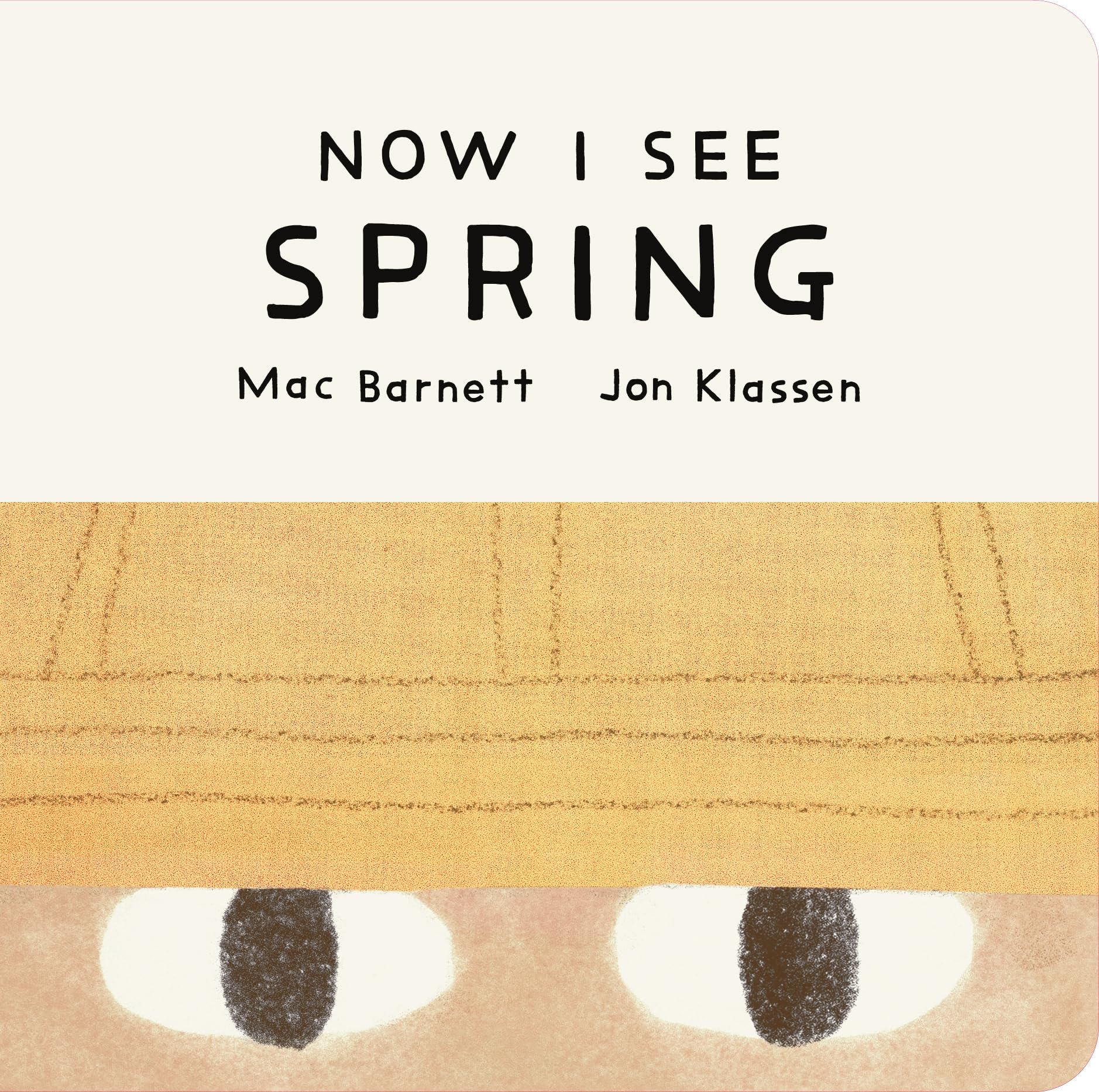 Now I See Spring: One of four seasonal baby board books from a multi-award winning, New York Times bestselling duo (Now I See Collection)