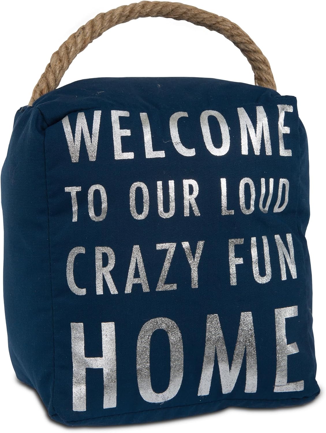 Pavilion Gift Company Open Door Decor - Welcome to Our Loud Crazy Fun House Navy Blue & Silver Door Stopper with Handle