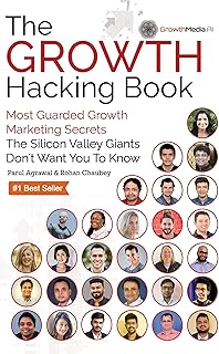 The Growth Hacking Book: Most Guarded Growth Marketing Secrets The Silicon Valley Giants Don