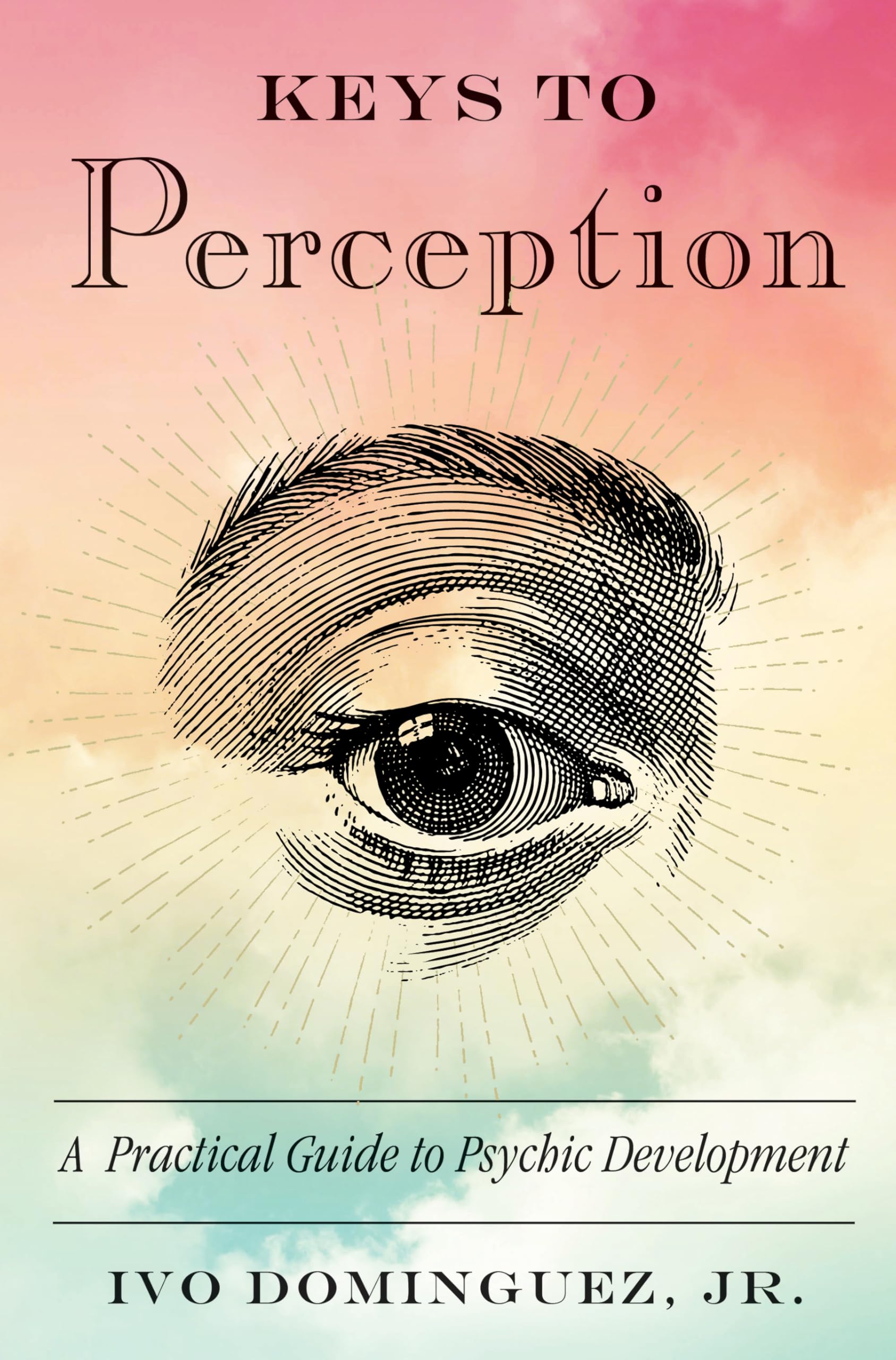 Keys to Perception: A Practical Guide to Psychic Development Paperback – September 1, 2017