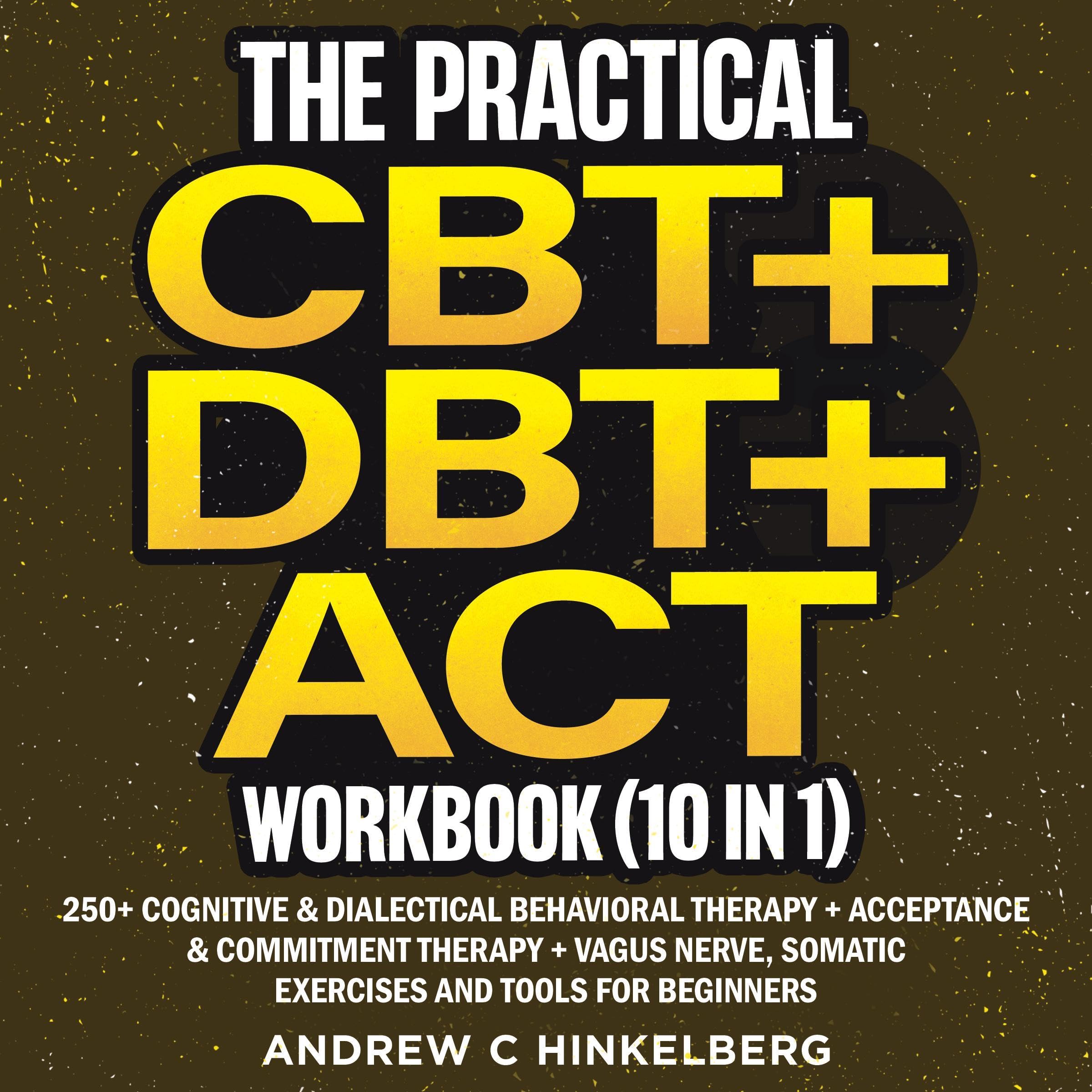 The Practical CBT + DBT + ACT Workbook (10 in 1)