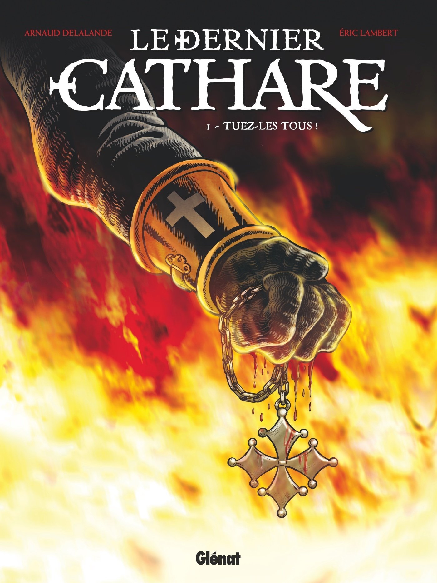 Le Dernier Cathare - Tome 01 NE: Tuez-les tous !