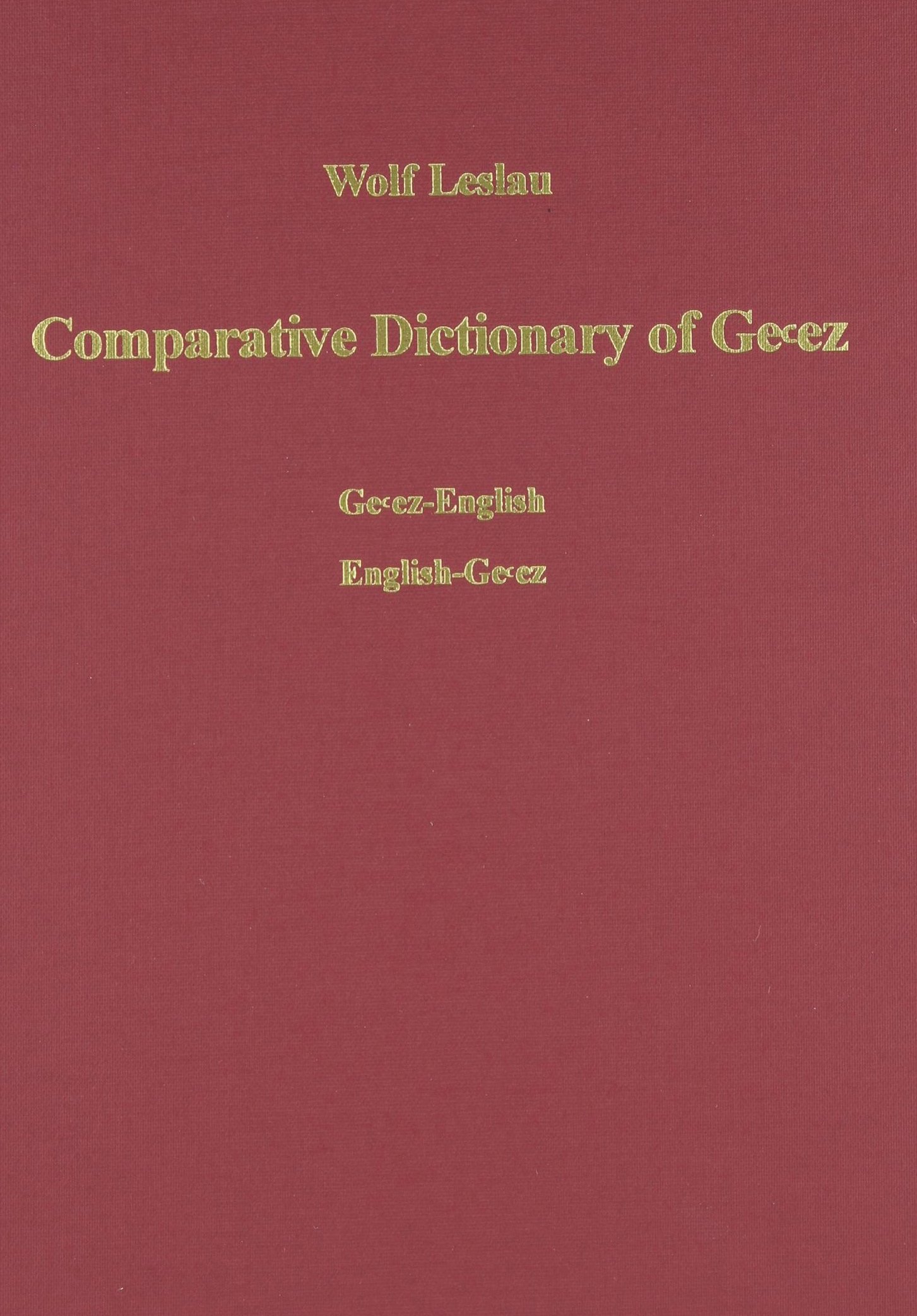 Comparative Dictionary of Ge'Ez: Ge'ez-English /English-Ge'ez. with an Index of the Semitic Roots