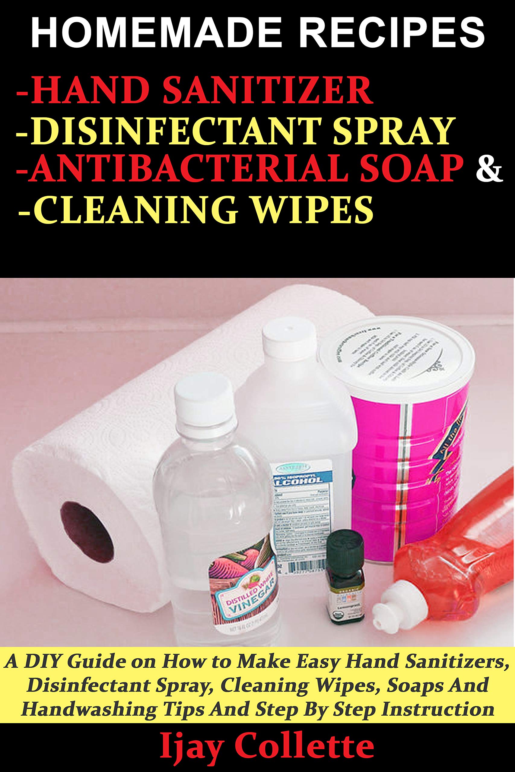 Buy HOMEMADE RECIPES FOR HAND SANITIZER, DISINFECTANT SPRAY
