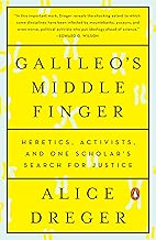 Galileo's Middle Finger: Heretics, Activists, and One Scholar's Search for Justice