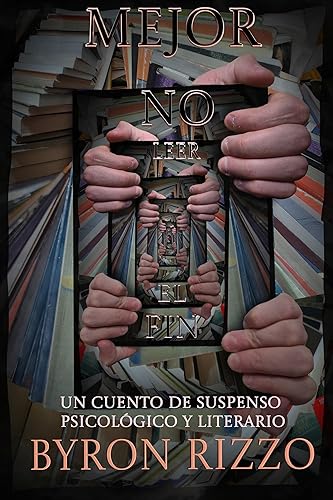 Mejor no leer el fin cuento de suspenso psicológico y literario (Spanish Edition)