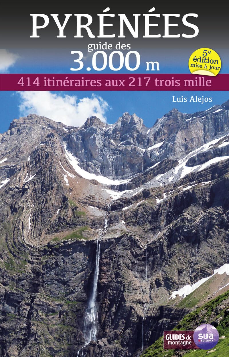 Pyrenees - guide des 3000 metres - 414 itineraris aux 217 trois mille: 414 ITINÉRAIRES AUX 217 TROIS MILLE