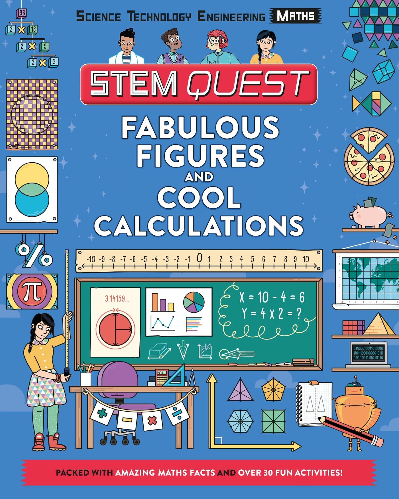 Fabulous Figures and Cool Calculations: Packed with amazing maths facts and over 30 fun experiments: 1 (STEM Quest KS2)