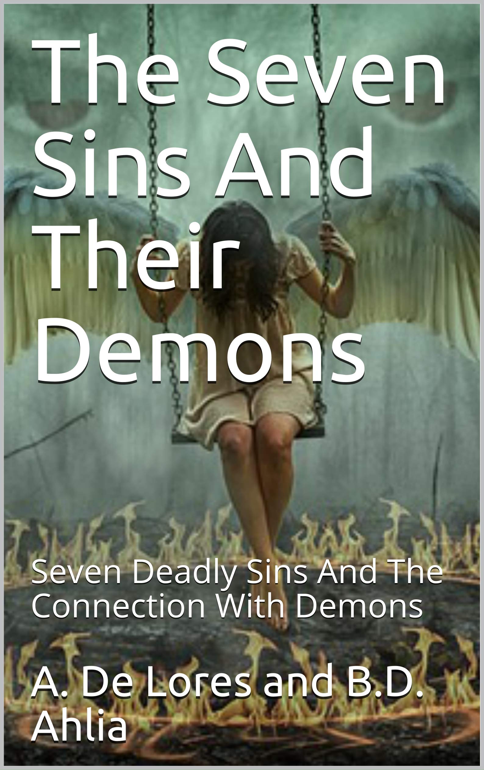 The Seven Sins And Their Demons: Seven Deadly Sins And The Connection With Demons