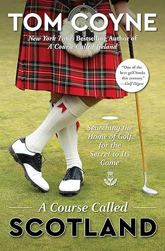 A Course Called Scotland: Searching the Home of Golf for