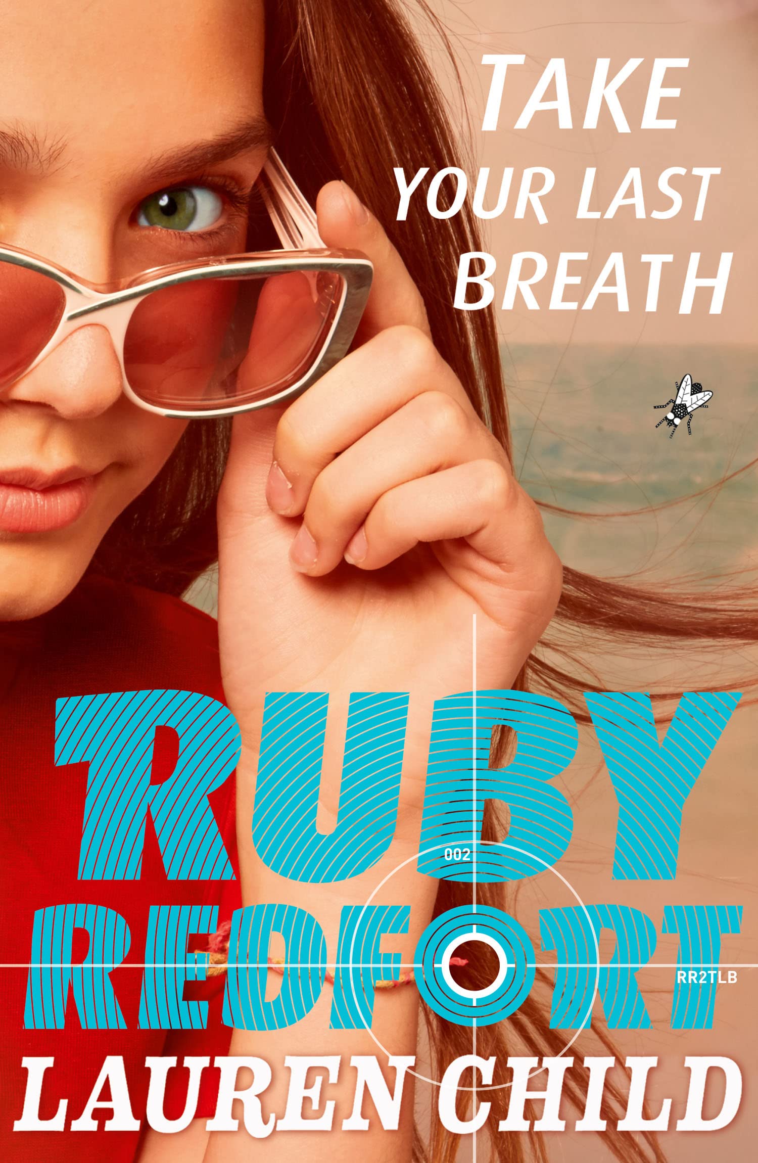 Take Your Last Breath: A Children’s Mystery About a Thirteen-Year-Old Secret Agent, from Sunday Times Bestselling Author: Book 2 (Ruby Redfort)