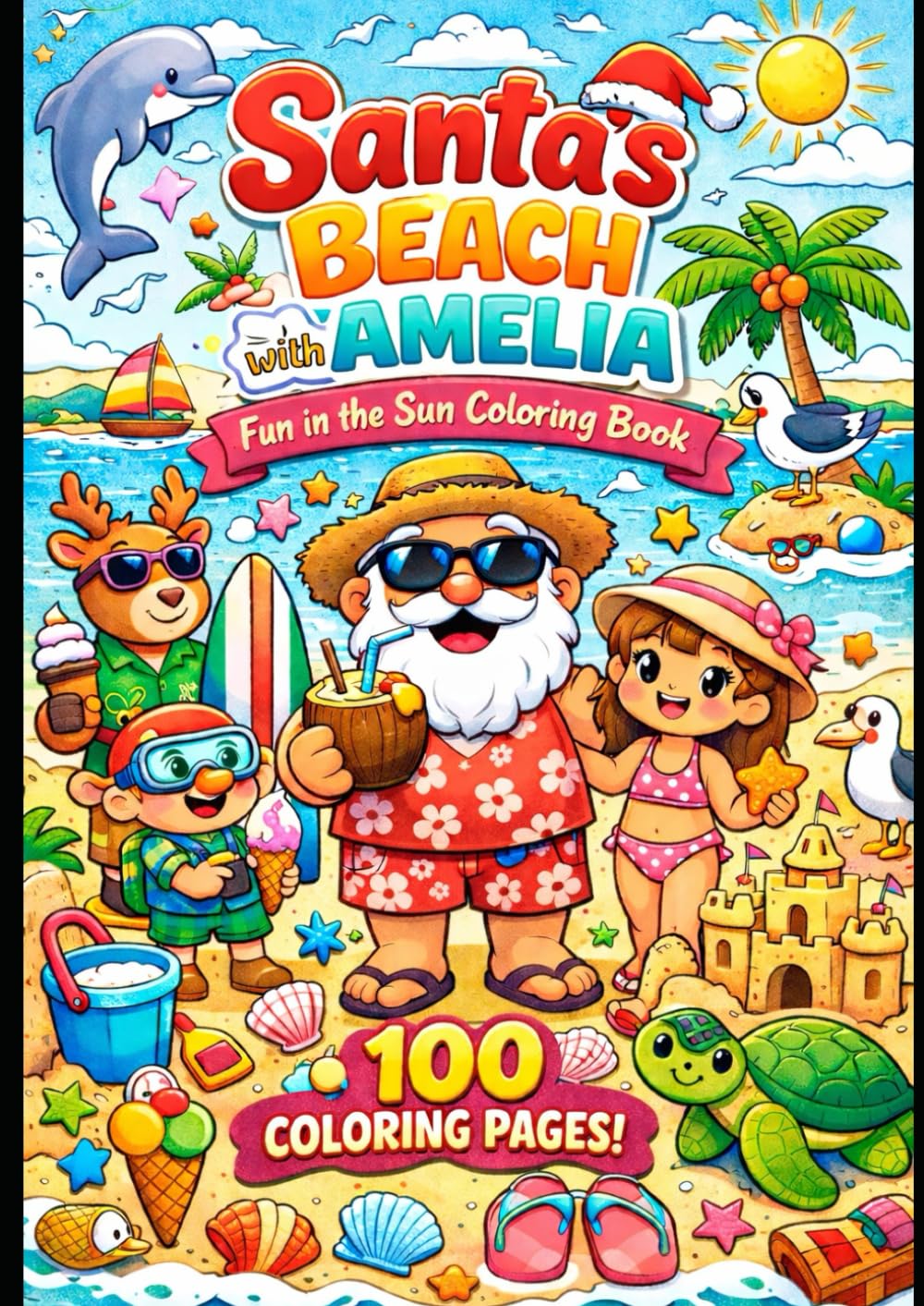Santa and Amelia at the Beach: 100 coloring pages