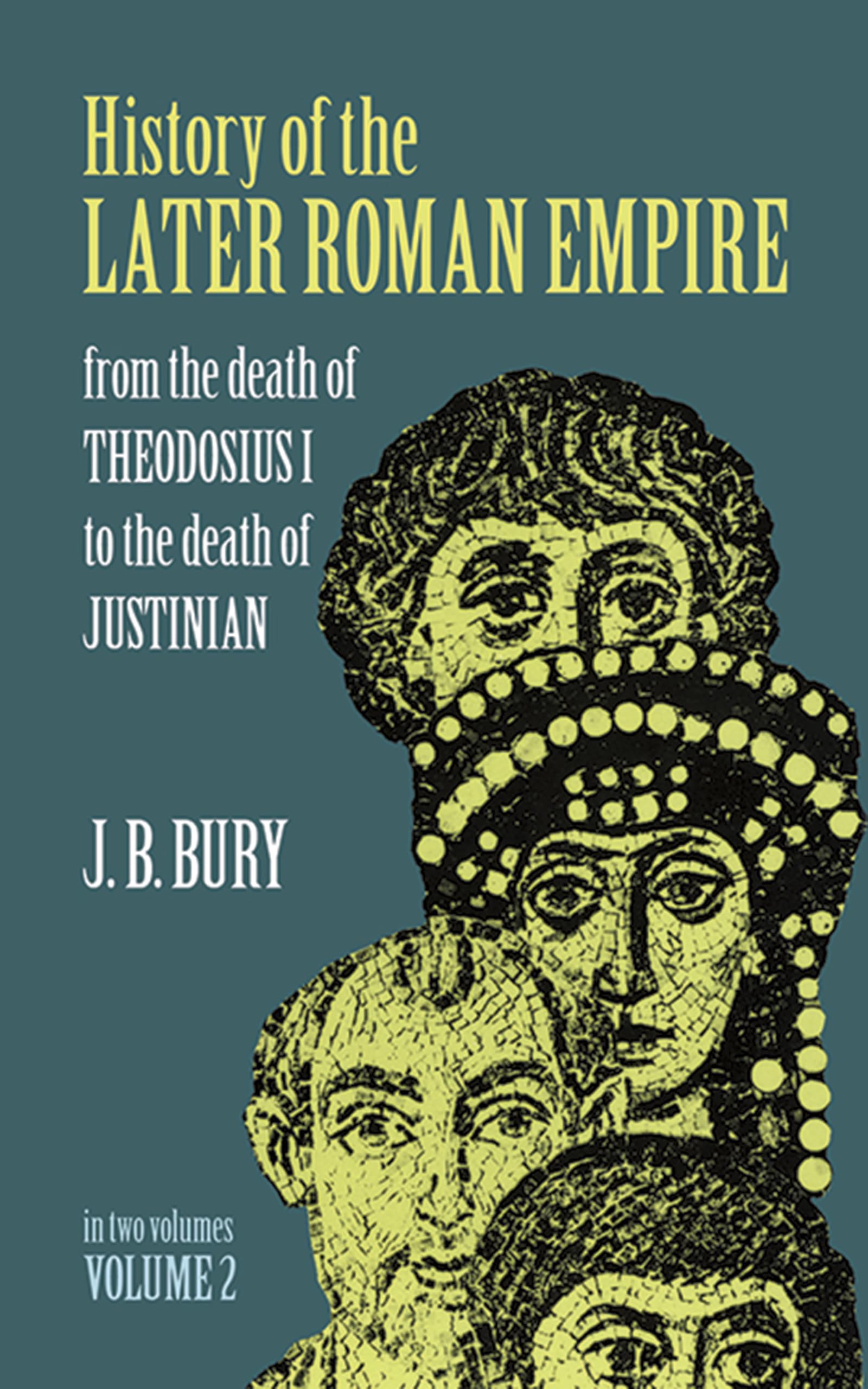 History of the Later Roman Empire (Volume 2): Amazon.co.uk: Bury, J. B ...