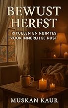 Bewust Herfst: Rituelen en Ruimtes voor Innerlijke Rust