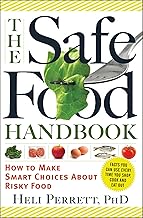 The Safe Food Handbook: How to Make Smart Choices About Risky Food