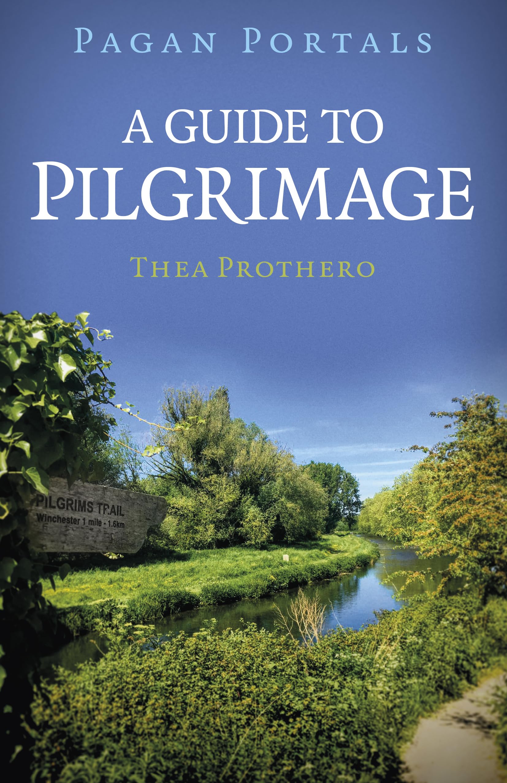 Pagan Portals – A Guide to Pilgrimage by Thea Prothero (Paperback Book)