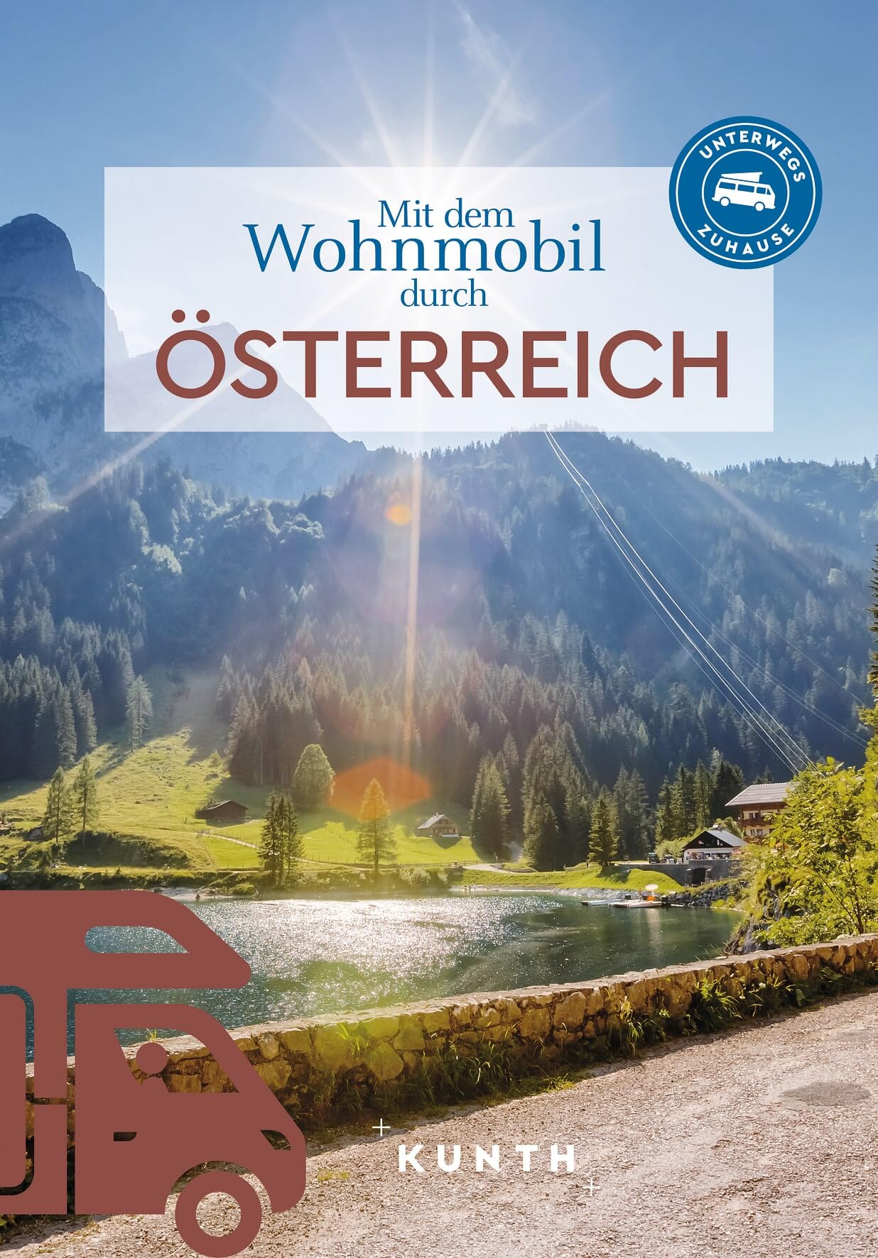 KUNTH Mit dem Wohnmobil durch Österreich: Unterwegs Zuhause