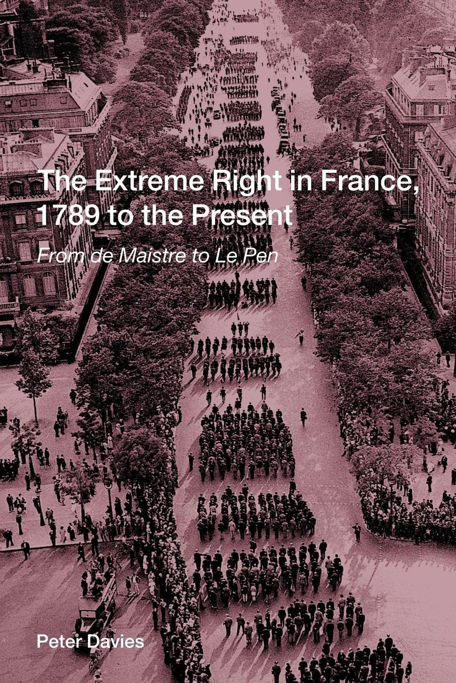 The Extreme Right in France, 1789 to the Present: From de Maistre to Le Pen