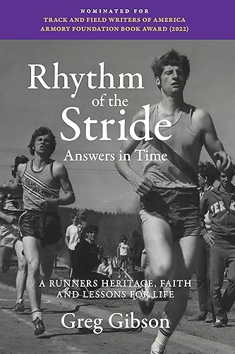 Rhythm of the Stride Answers in Time: A Runner's Heritage, Faith and Lessons for Life