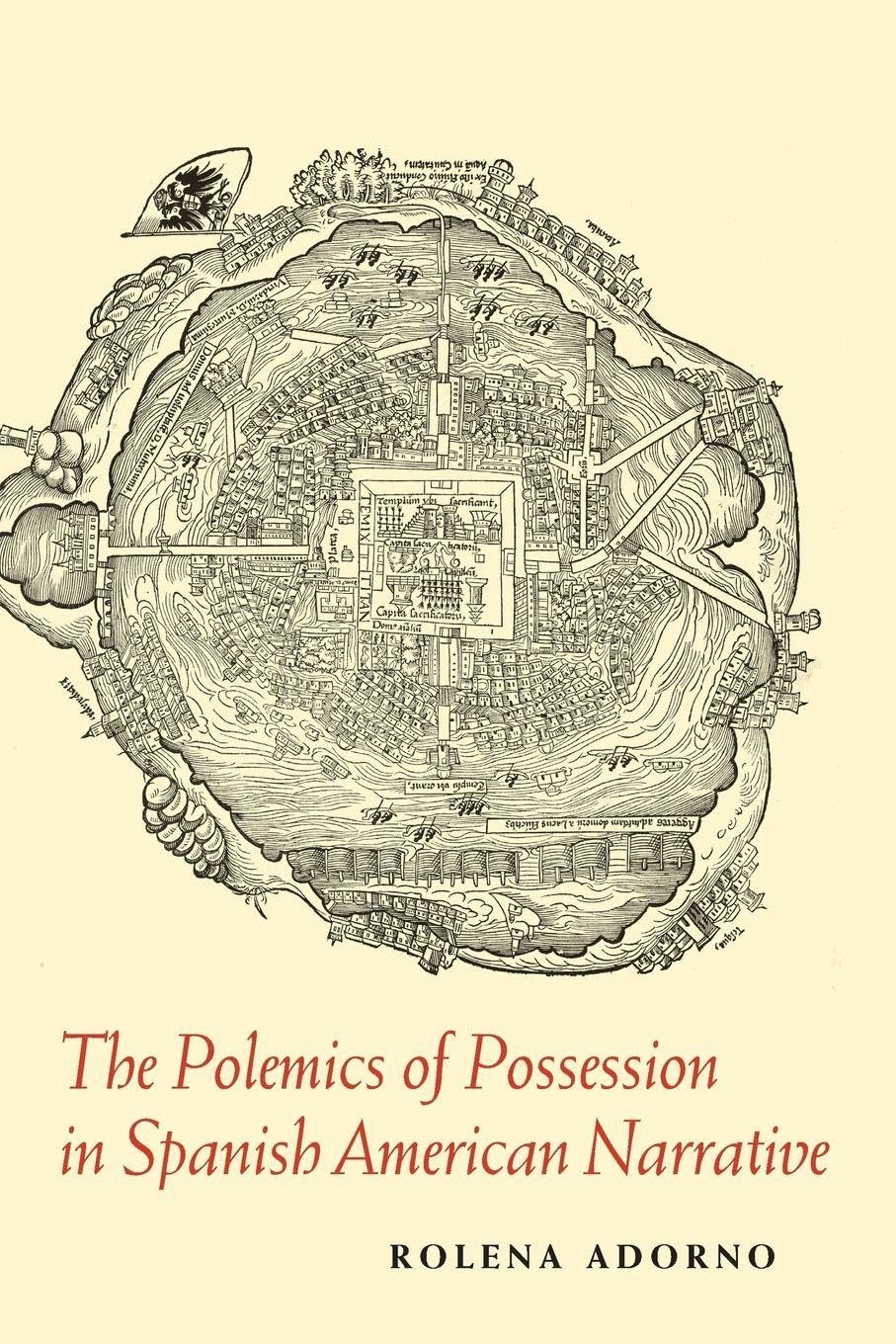 The Polemics of Possession in Spanish American Narrative