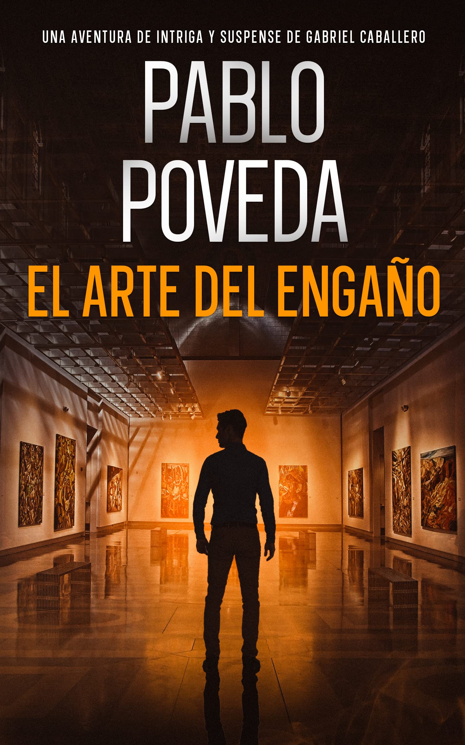 El Arte del Engaño: Una aventura de intriga y suspense de Gabriel Caballero (Gabriel Caballero Crimen y Misterio nº 13) (Spanish Edition)