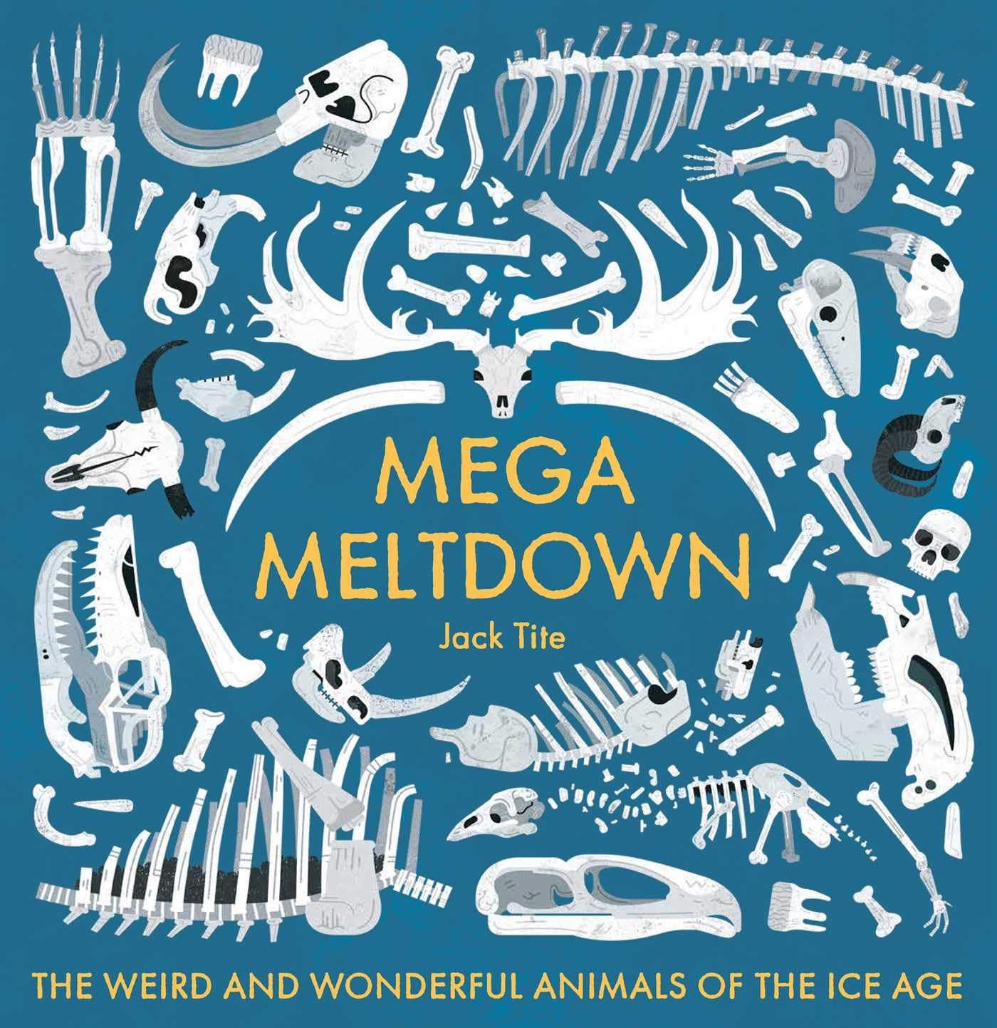 Mega Meltdown: The Weird and Wonderful Animals of the Ice Age (Blueprint Editions)