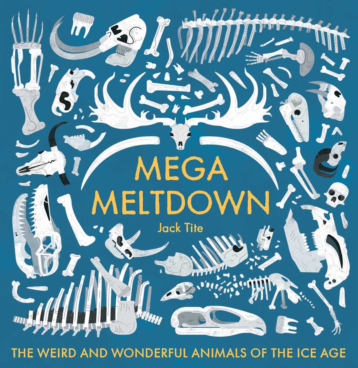 Mega Meltdown: The Weird and Wonderful Animals of the Ice Age (Blueprint Editions)