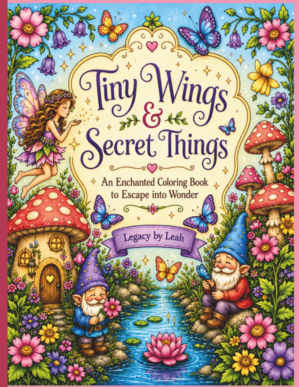 Tiny Wings & Secret Things:: An Enchanted Coloring Book to Escape into Wonder