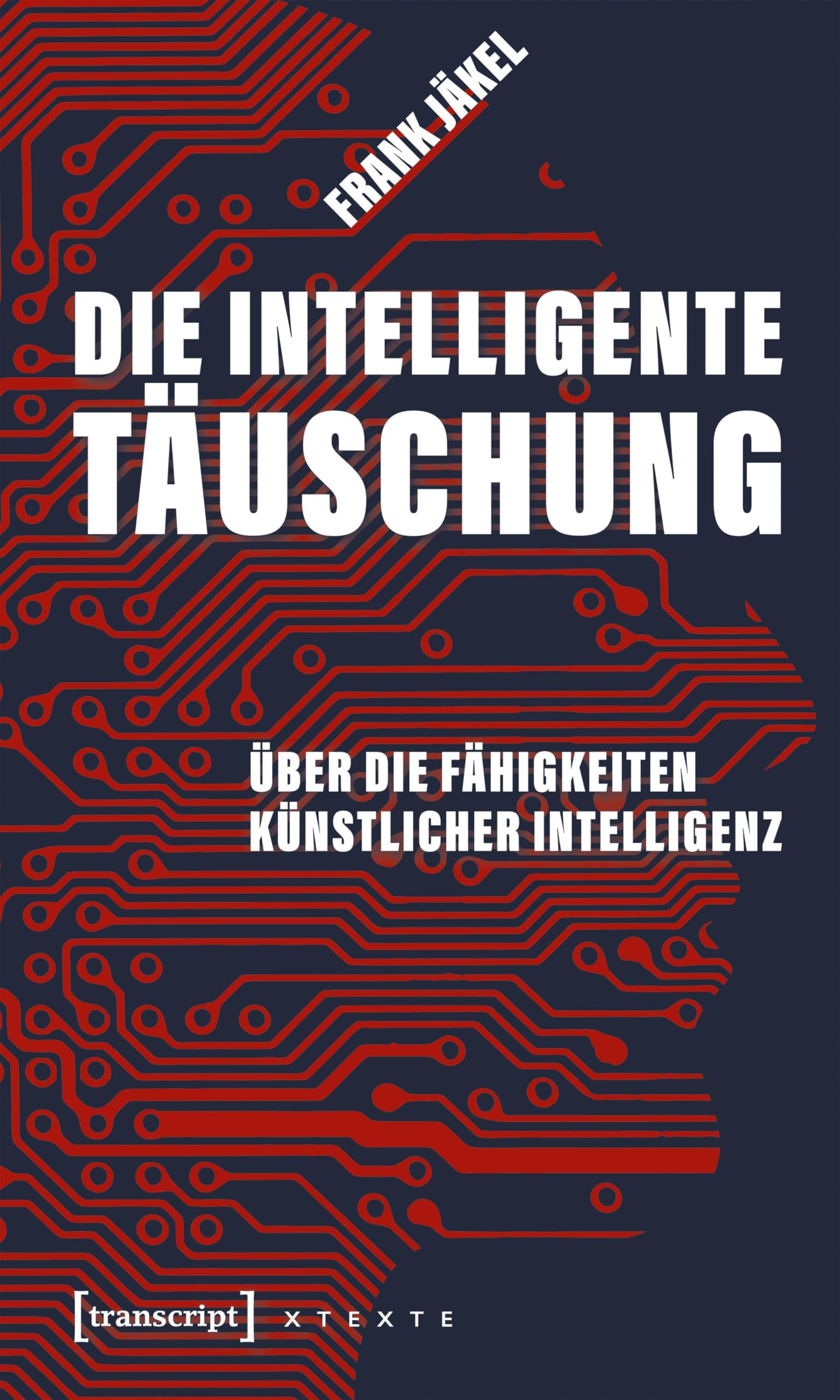 Die intelligente Täuschung: Über die Fähigkeiten Künstlicher Intelligenz