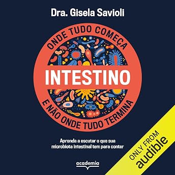 Intestino: Onde tudo começa e não onde tudo termina [Intestine: Where It All Begins and Not Where It All Ends] Audiobook by Gisela Savioli episode artwork