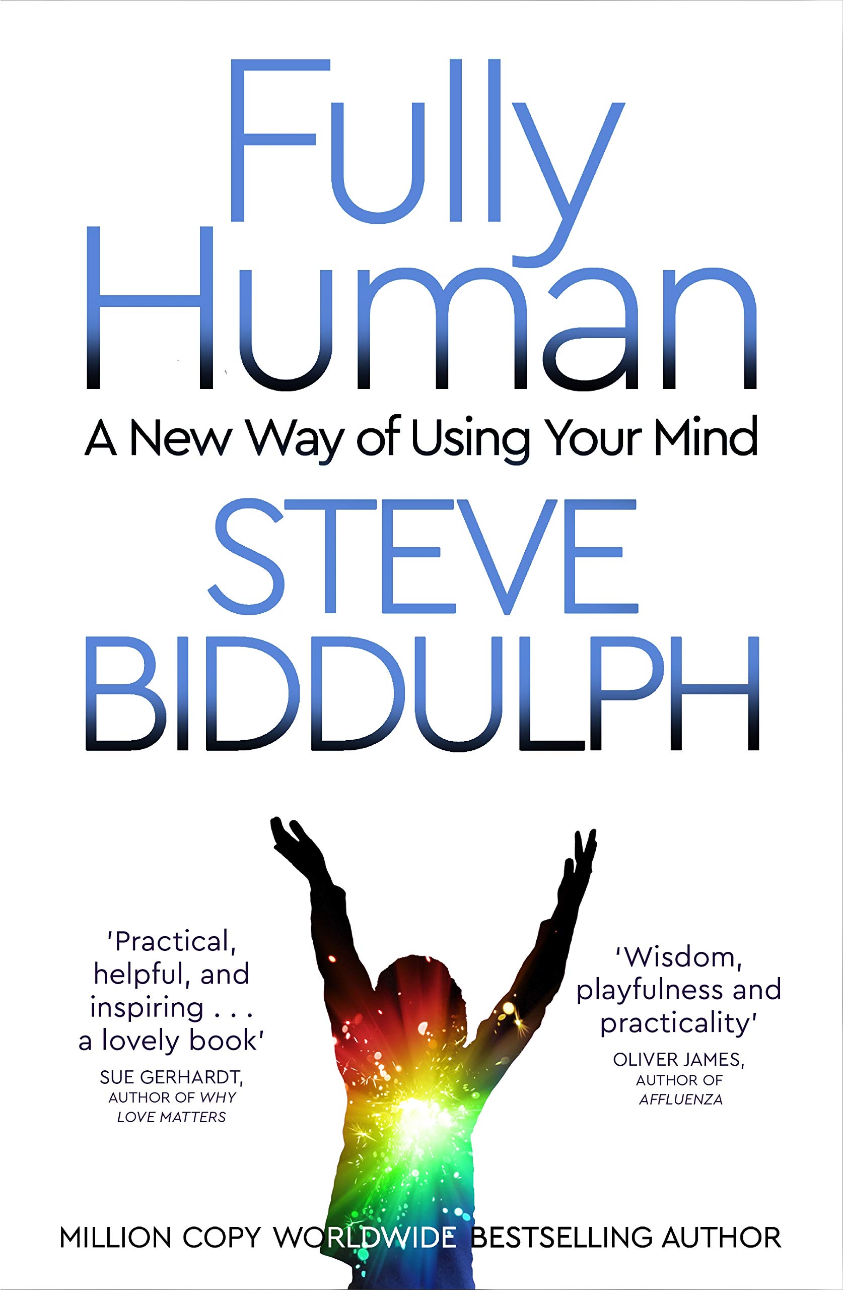 Fully Human: A New Way of Using Your Mind,Steve Biddulph