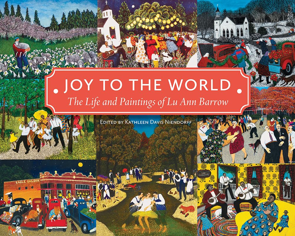 Joy to the World: The Life and Paintings of Lu Ann Barrow (Sara and John Lindsey Series in the Arts and Humanities)