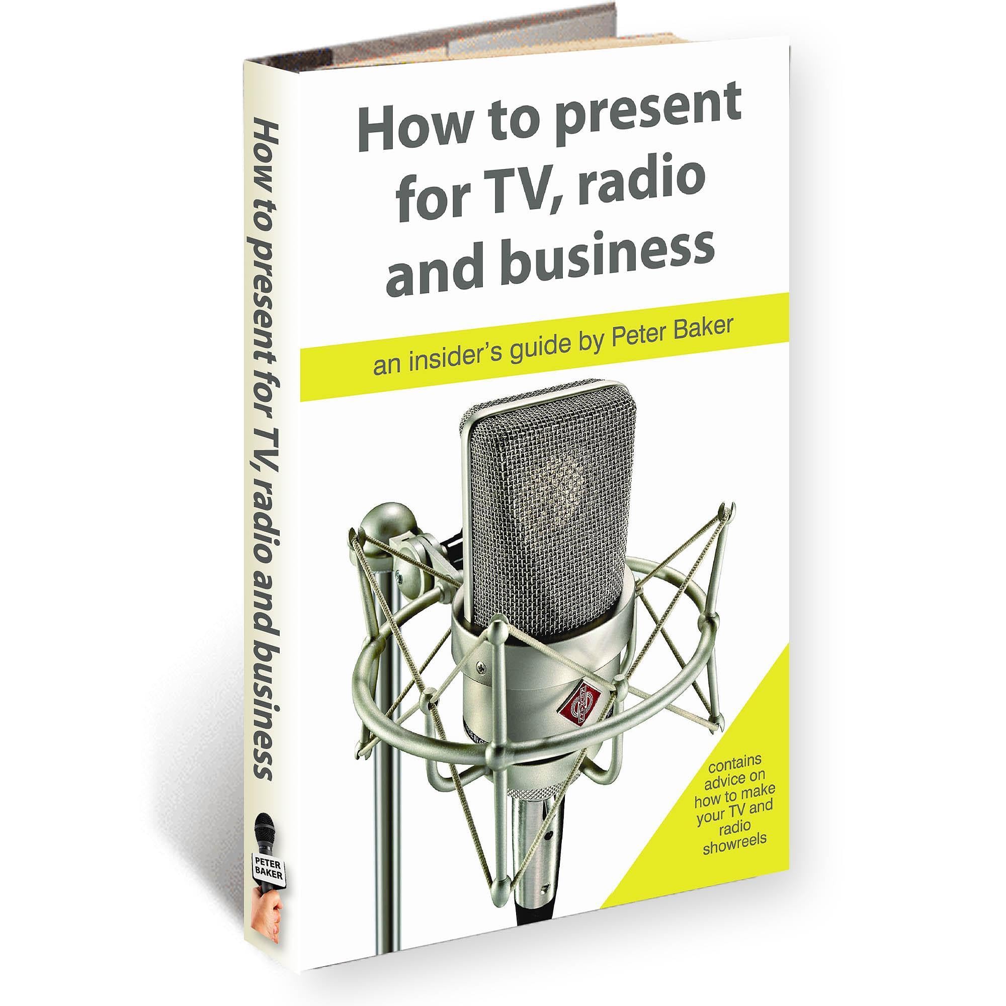 HOW TO PRESENT FOR RADIO, TV AND BUSINESS (2nd Edition)