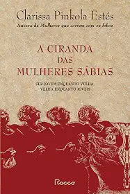 A ciranda das mulheres sábias: Ser jovem enquanto velha, velha enquanto jovem