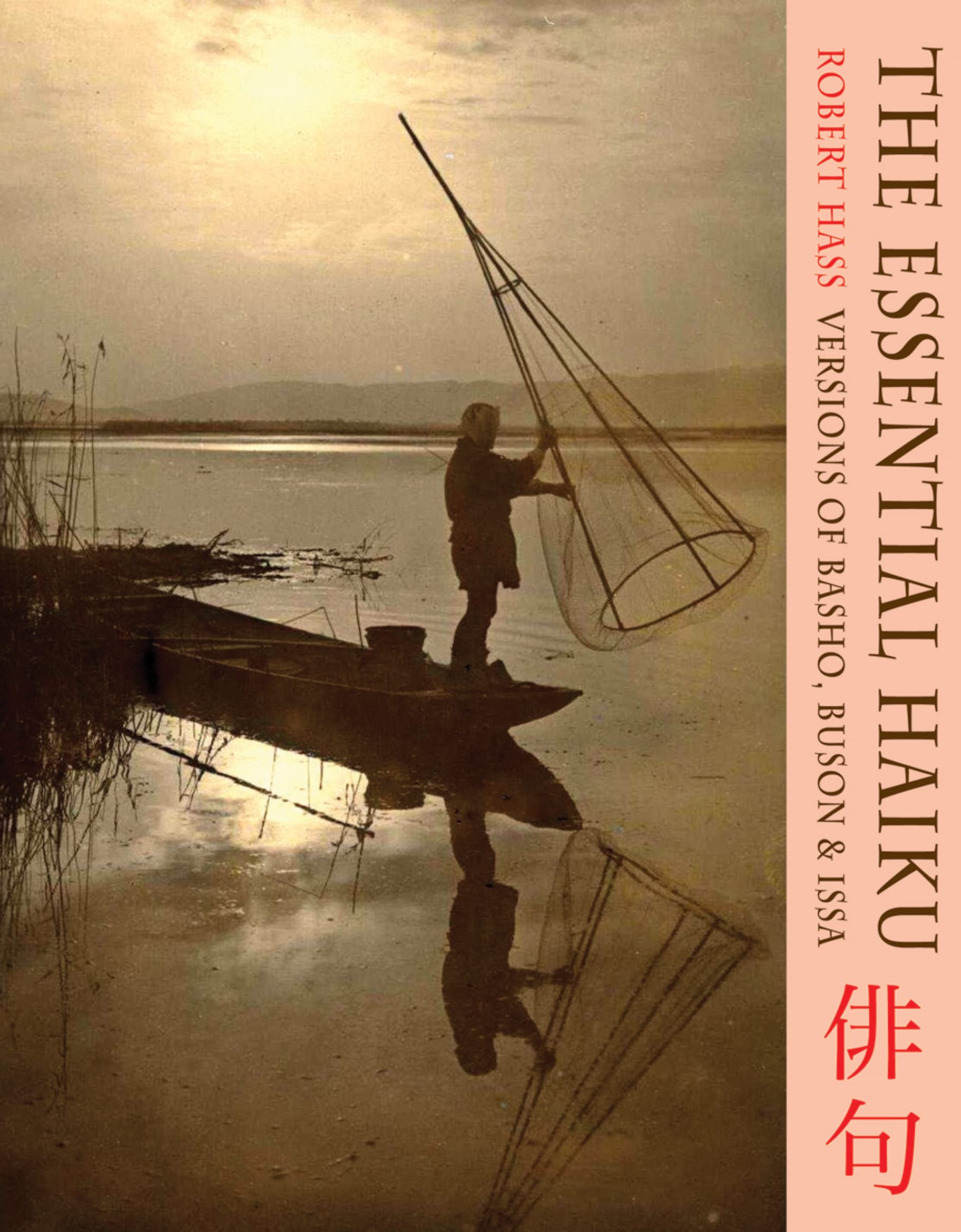 The Essential Haiku: Versions of Basho, Buson and Issa