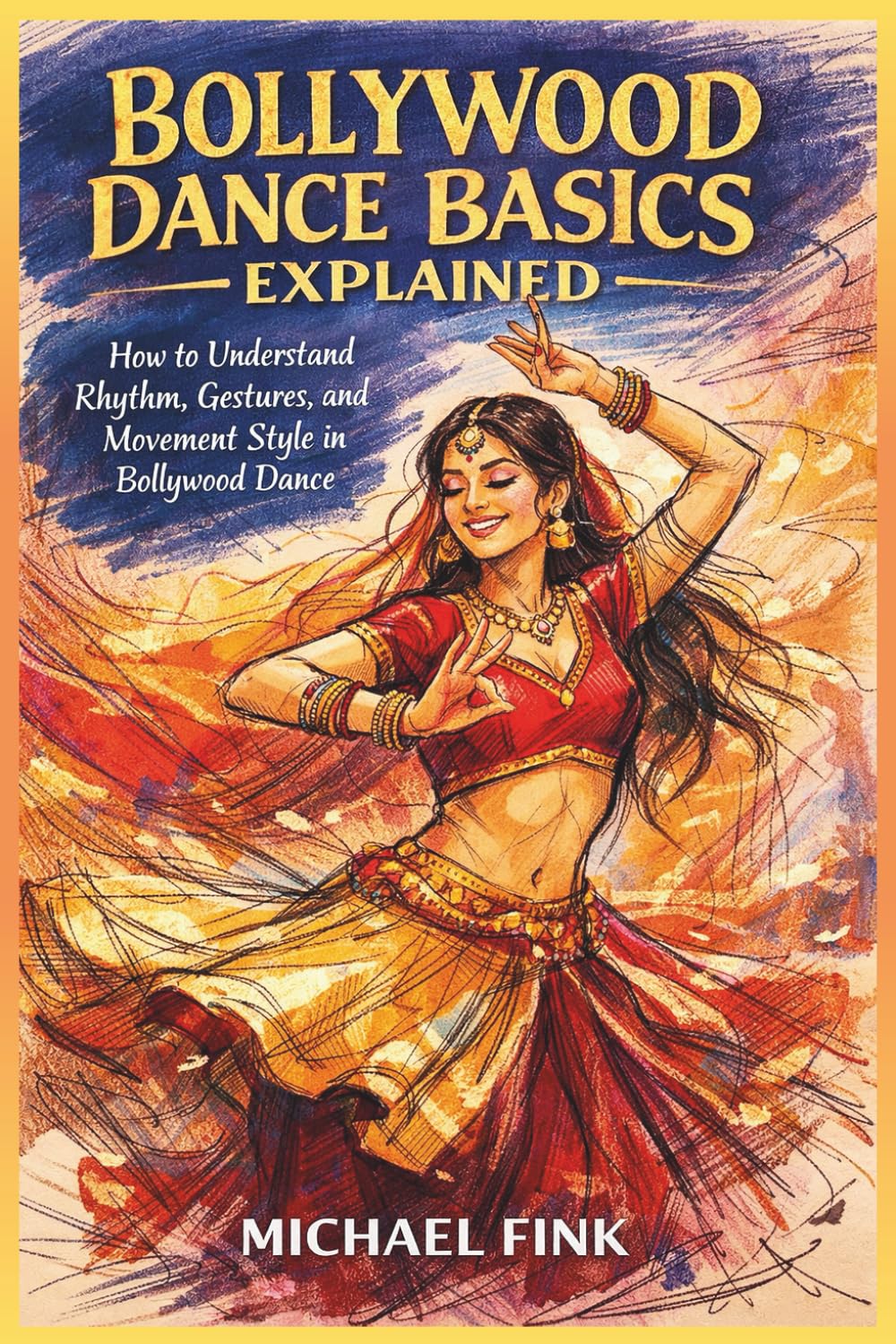 BOLLYWOOD DANCE BASICS EXPLAINED: How to Understand Rhythm, Gestures, and Movement Style in Bollywood Dance
