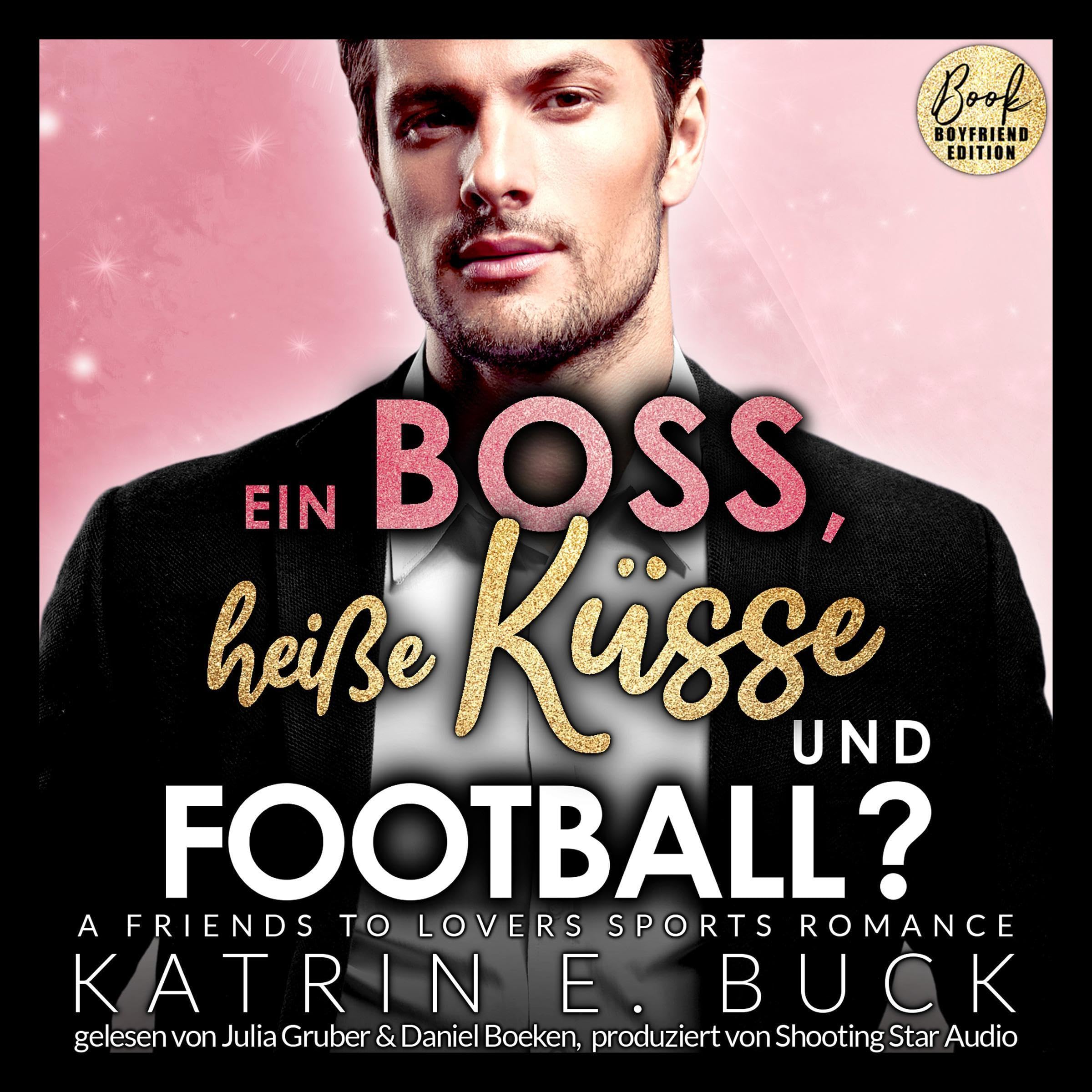 Cover art for Ein Boss, heiße Küsse und Football? - A Friends to Lovers Sports Romance