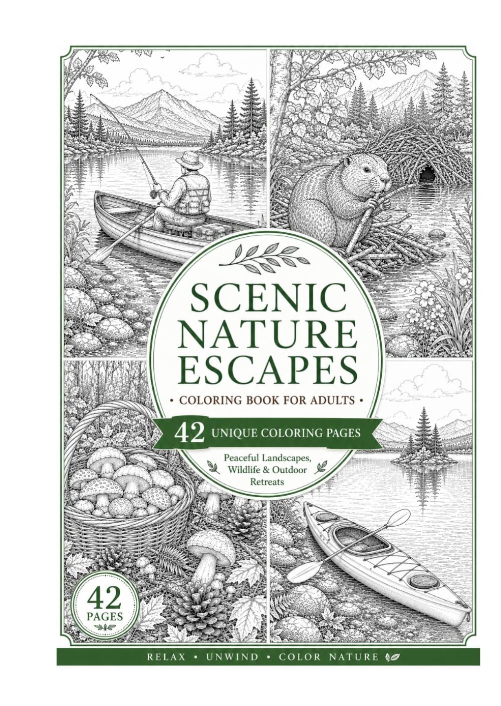 Nature Escapes Coloring Book for Adults: 42 Relaxing Coloring Pages Featuring Wildlife, Mountain Lakes, Forest Adventures, Fishing, Kayaking & Scenic Landscapes