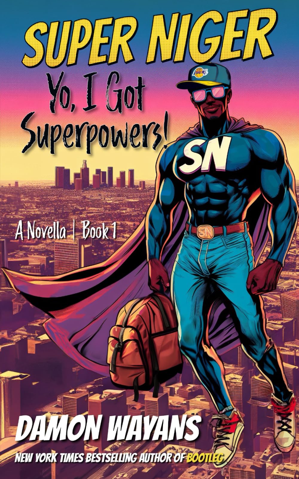 SUPER NIGER: Yo, I Got Superpowers!: A Novella | Book 1