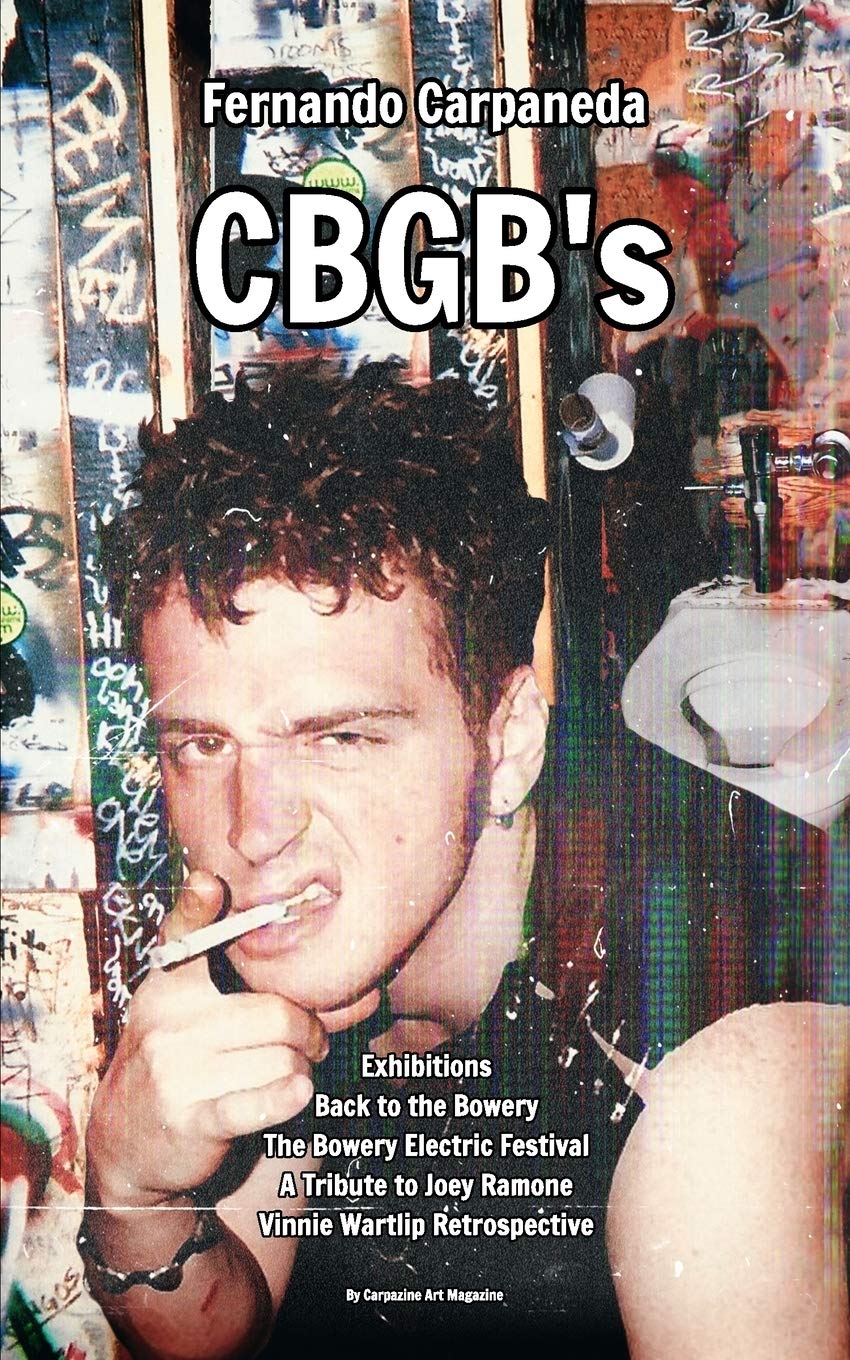 Fernando Carpaneda CBGB's: Exhibitions: Back to the Bowery, The Bowery Electric Festival