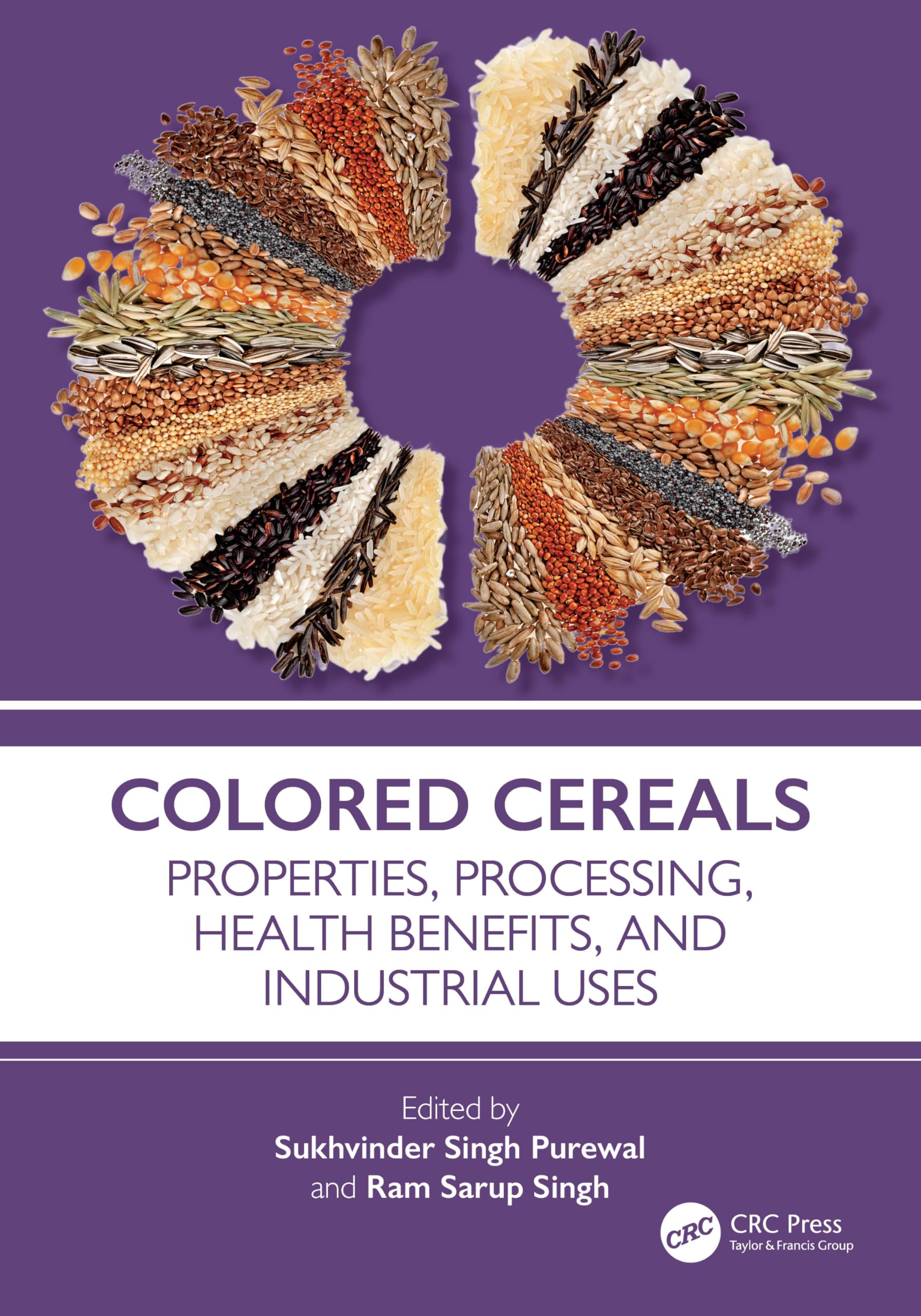 Colored Cereals: Properties, Processing, Health Benefits, and Industrial Uses