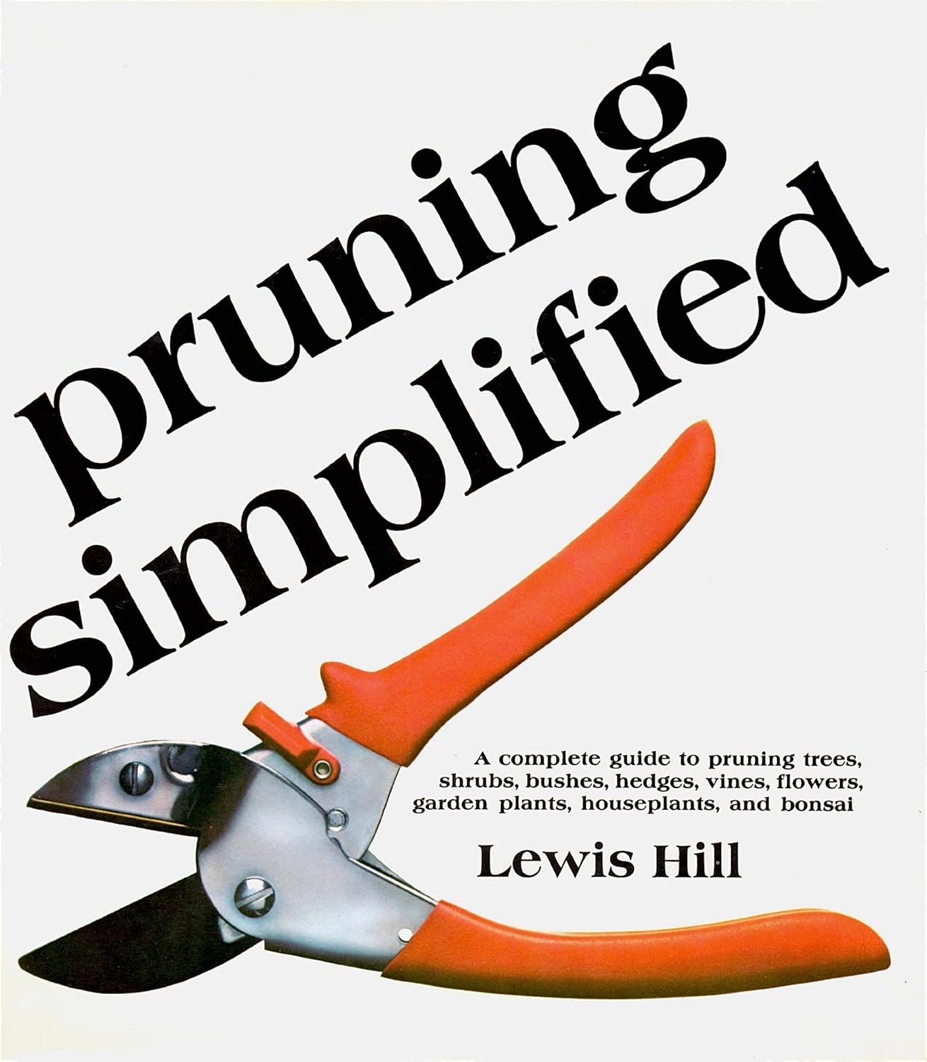 Pruning Simplified: A Complete Guide to Pruning Trees, Shrubs, Bushes ...