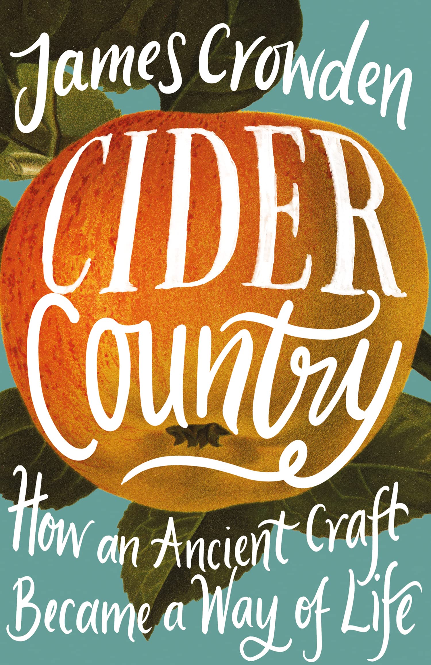 Cider Country How an Ancient Craft Became a Way of  by James Crowden HARDBACK