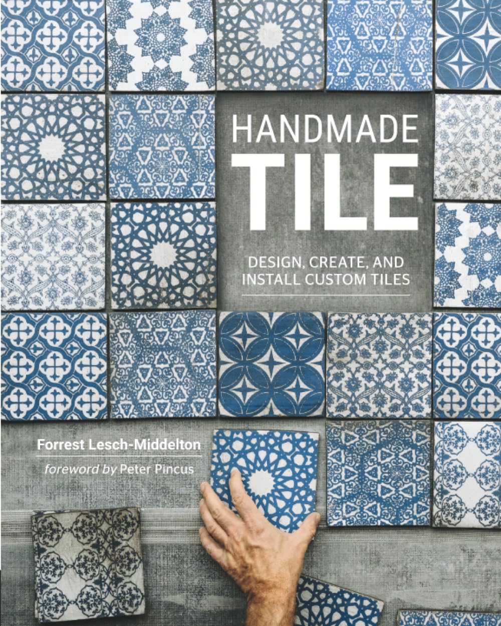Handmade Tile: Design, Create, and Install Custom Tiles